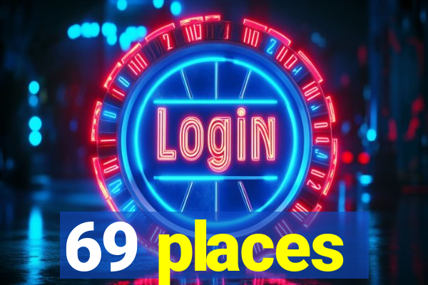 69 places